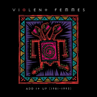 Add It Up (1981-1993) by Violent Femmes