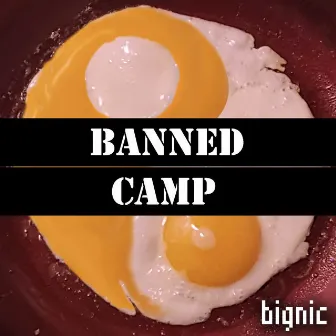 Banned Camp by Bignic