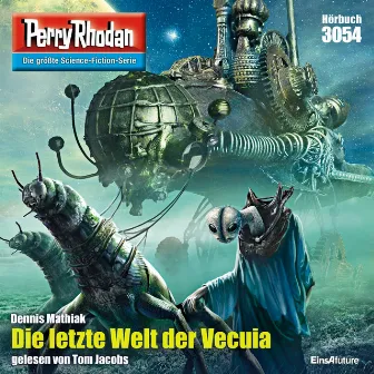 Die letzte Welt der Vecuia [Perry Rhodan - Erstauflage 3054 (Ungekürzt)] by Dennis Mathiak