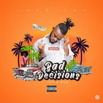 Bad Decisions by Charisma Madness