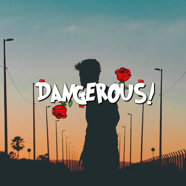 Dangerous