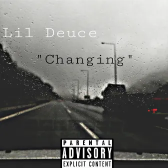 Changing by Lil Deuce