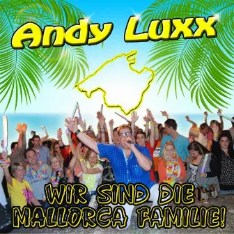 Wir sind die Mallorca Familie by Andy Luxx