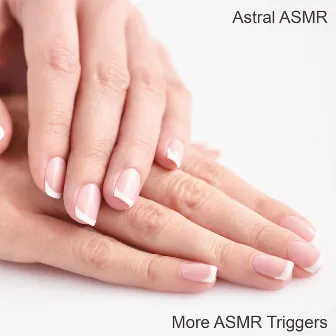 More ASMR Triggers by Astral ASMR