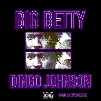 BIG Betty 2 by Dingo Johnson