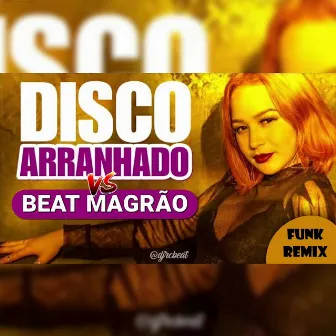 DISCO ARRANHADO VS BEAT MAGRÃO - Funk Remix by DJ RC Beat