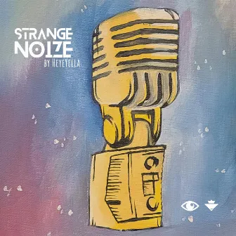 Strange Noize by HeyeYella