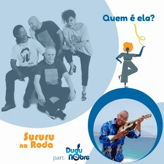 Quem É Ela? by Sururu Na Roda