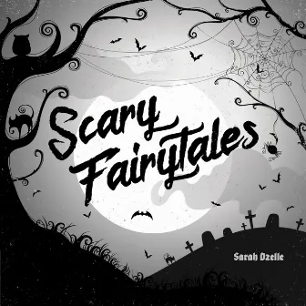 Scary Fairytales by Sarah Ozelle