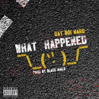 What Happen by Dat Boi Nard