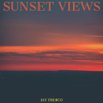 Sunset Views by JAY FRESCO