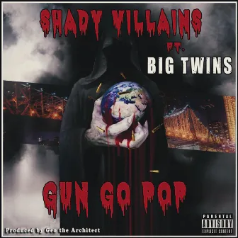 Gun Go Pop by Shady Villains