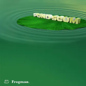 Pond Scum by Frogman