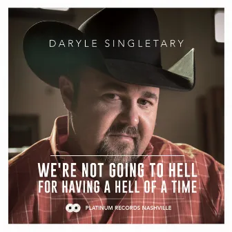 We're Not Going to Hell for Having a Hell of a Time by Daryle Singletary