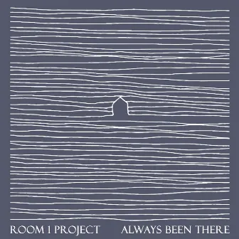 Always Been There by Room 1 Project