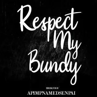 Repect My Bundy by Apimpnamedsenpai