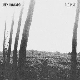 The Old Pine E.P. by Ben Howard