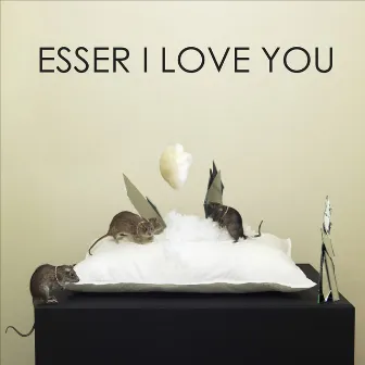 I Love You by Esser