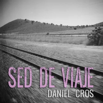 Sed de Viaje by Daniel Cros