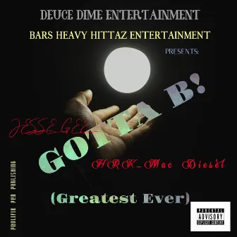 Gotta Be! (Greatest Ever) by Mac Diesel