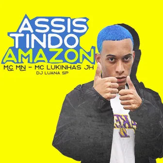 Assistindo Amazon by Mc Lukinhas JH