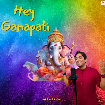 Hey Ganapati by Vickey Prasad