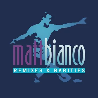 Remixes & Rarities by Matt Bianco