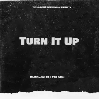 Turn it up by Too Rask