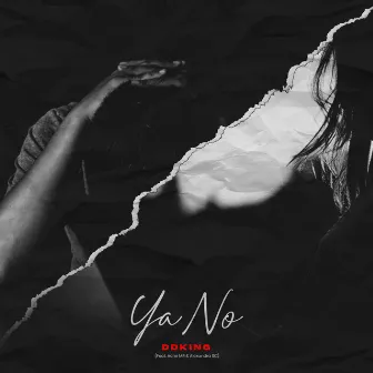 Ya No by DDKING