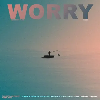 Worry by Kordoroy Floyd