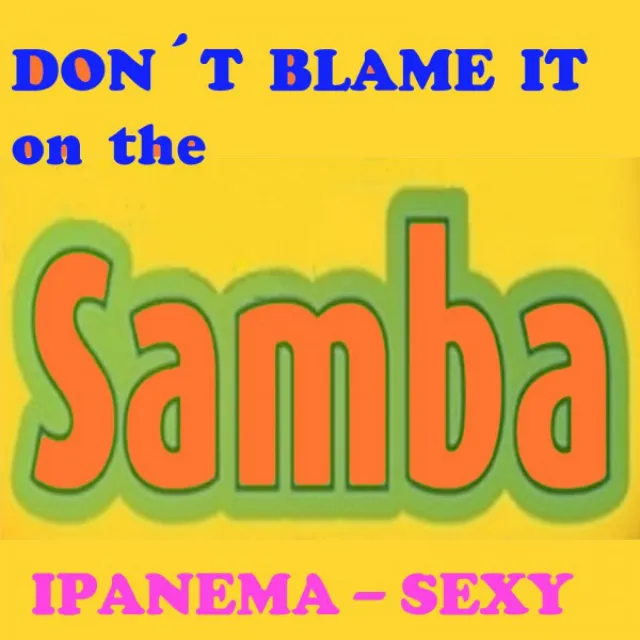 Samba - Don't Blame It on the Samba - Extended Long Play Club Version