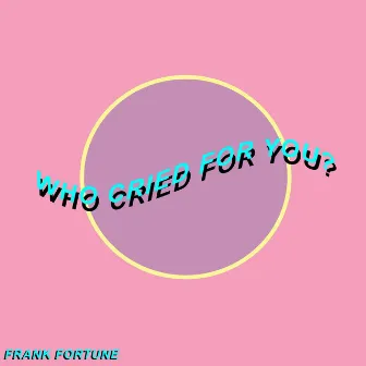 Who Cried for You? by Frank Fortune