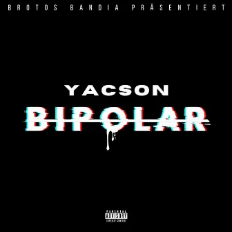 Bipolar by Yacson