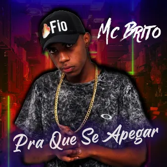 Pra Que Se Apegar by MC Brito