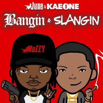 Bangin & Slangin by Kae One