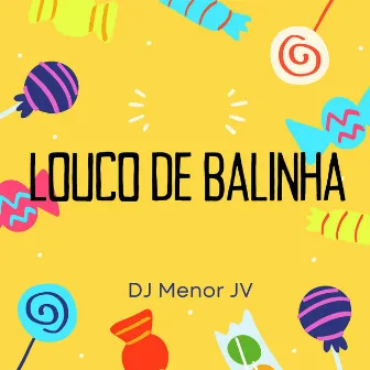 LOUCO DE BALINHA by DJ MENOR JV