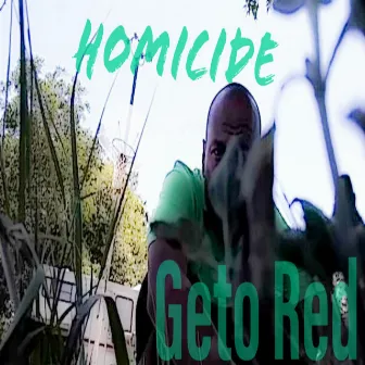 Homicide by Geto Red