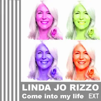 Come Into My Life (Let the Worries Go) [Extended Version] by Linda Jo Rizzo