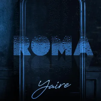 Roma by Yaire