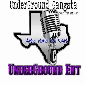 Any Way We Can (feat. Tha Realest) by Underground Gangsta