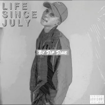 Life Since July by Sip Sine.