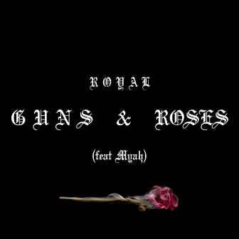 Guns & Roses by Royal