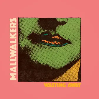 Wasting Away by Mallwalkers