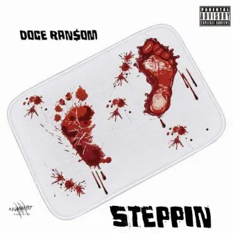 Steppin' by Doce RAN$om