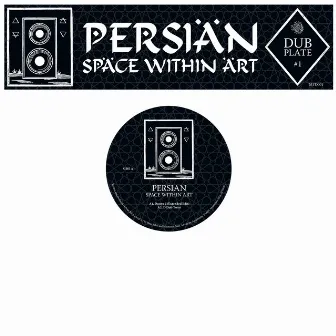 Dubplate: Space Within Art by Persian