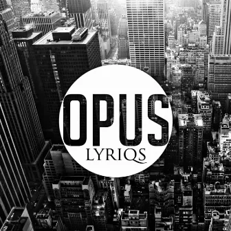 Opus by Lyriqs