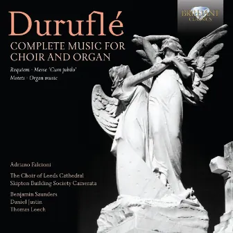 Durufle: Complete Music for Choir and Organ (Requiem, Messe 'Cum jubilo' Motets, Organ Music) by Benjamin Saunders