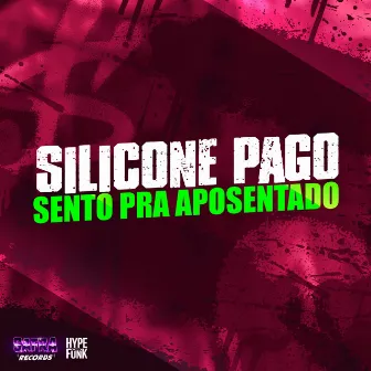 Silicone Pago - Sento pra Aposentado by Dj felipe Amadeu