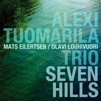 Seven Hills by Alexi Tuomarila Trio