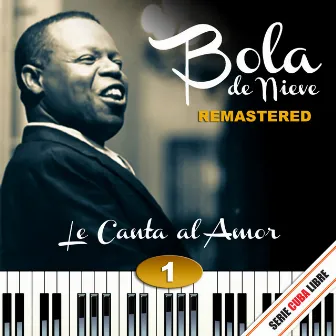 Serie Cuba Libre: Bola de Nieve Le Canta al Amor, Vol. 1 (Remastered 2012) by Bola De Nieve